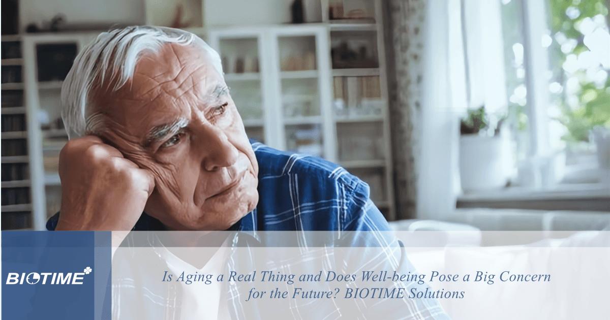 o envelhecimento é uma coisa real e o bem-estar representa uma grande preocupação para o futuro? Soluções BIOTIME.
